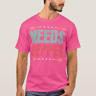 Needs Pepper Funny Koch Cook Restaurant T-Shirt