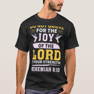 Nehemiah 810 Christliches Zitat nicht abrufen T-Shirt