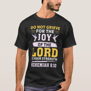 Nehemiah 810 Christliches Zitat nicht abrufen T-Shirt