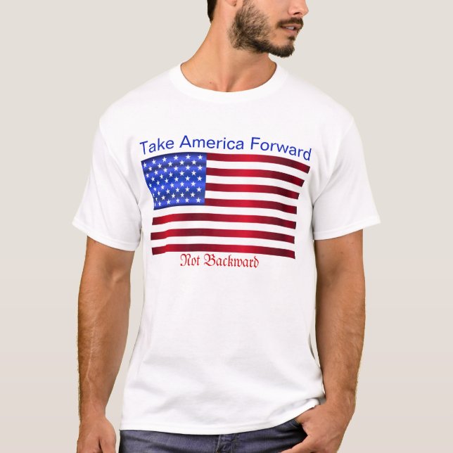 Nehmen Sie Amerika vorwärts, nicht rückwärts, die  T-Shirt (Vorderseite)