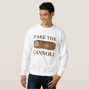 Nehmen Sie das Cannoli Italian Cannolis Sweatshirt