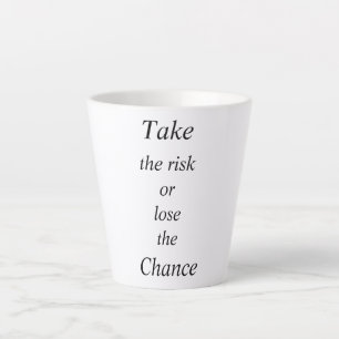 Nehmen Sie das Risiko oder verlieren Sie die Chanc Milchtasse