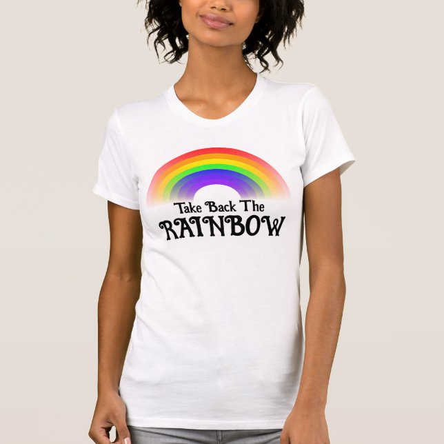 Nehmen Sie den Regenbogen zurück T-Shirt (Vorderseite)