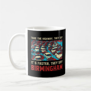 Nehmen Sie die Autobahn Birmingham Memes UK Trend Kaffeetasse