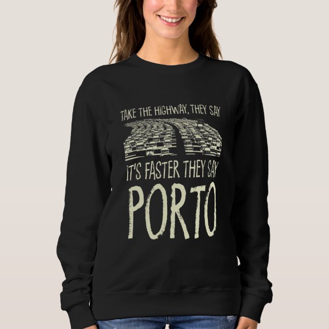 Nehmen Sie die Autobahn Porto Ausfahrt Portugal Re Sweatshirt (Vorderseite)