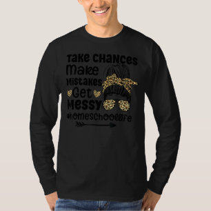 Nehmen Sie die Chance, dass Fehler erhalten Messy  T-Shirt