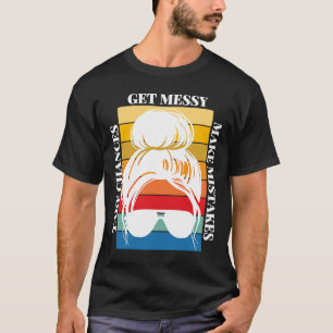 Nehmen Sie die Chance, dass Fehler zu Messy Retro T-Shirt