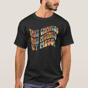 Nehmen Sie die Chance, Fehler zu machen Messy Retr T-Shirt