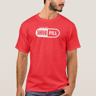 Nehmen Sie die Shred-Pille T-Shirt