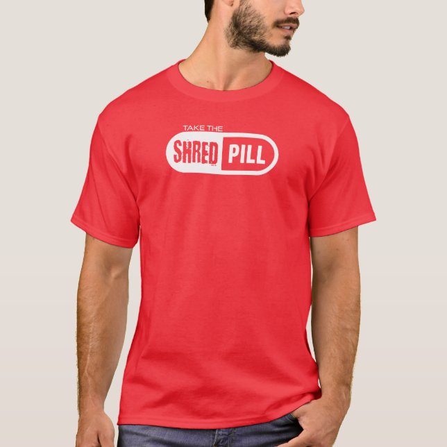 Nehmen Sie die Shred-Pille T-Shirt (Vorderseite)