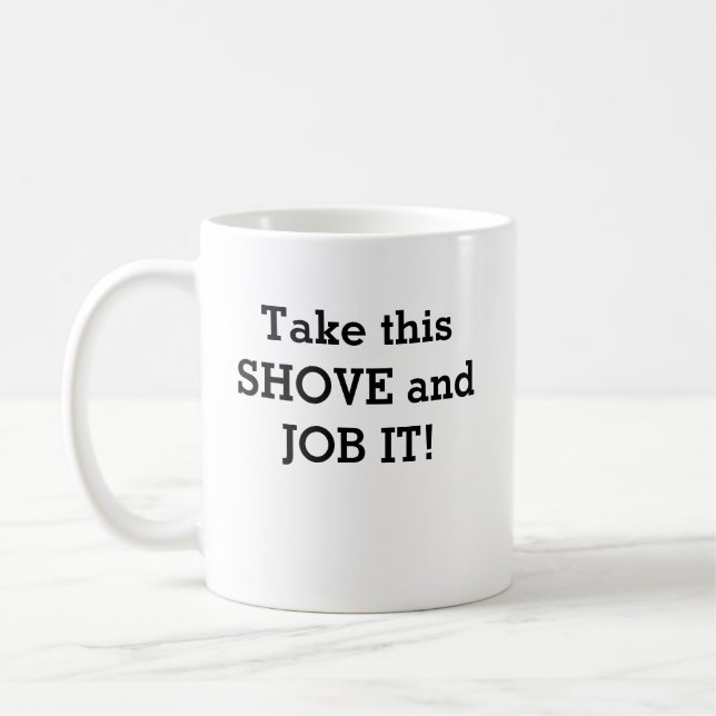 Nehmen Sie diese SHOVE und JOB IT! Kaffeetasse (Links)