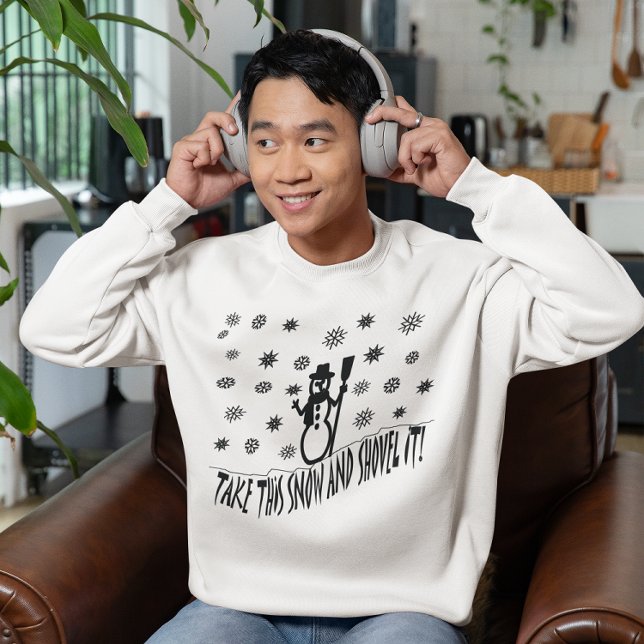 Nehmen Sie diesen Schnee und schicken Sie ihn. Sweatshirt (Take This Snow and Shovel It Sweatshirt)