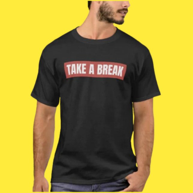 Nehmen Sie ein Break-Shirt - Einfache Botschaft, g T-Shirt (Von Creator hochgeladen)