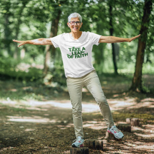Nehmen Sie ein Leaf des Glaubens T - Shirt