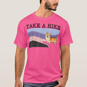 Nehmen Sie eine Wanderung Pembroke Welsh Corgi Fun T-Shirt