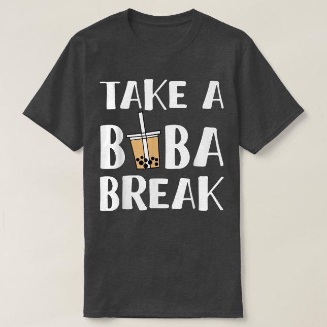 Nehmen Sie einen Boba Break Bubble Tea 1640 T-Shirt (Design vorne)