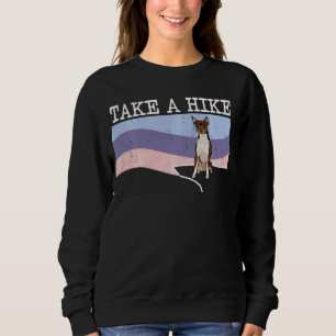 Nehmen Sie einen Wanderspielzeugfox Terrier Funny Sweatshirt