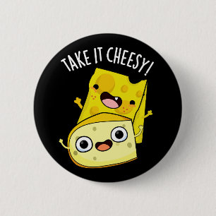 Nehmen Sie es Cheesy Funny Food Puff Dark BG Button