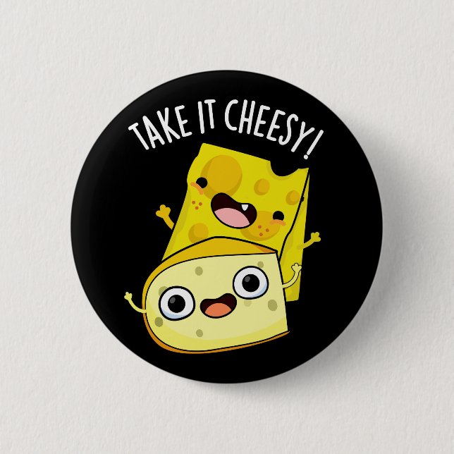 Nehmen Sie es Cheesy Funny Food Puff Dark BG Button (Vorderseite)