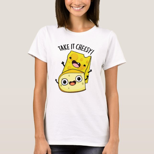 Nehmen Sie es Cheesy Funny Food Puff T-Shirt (Vorderseite)