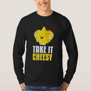 Nehmen Sie es Cheesy I Milk Food Cheese Dairy Cook T-Shirt
