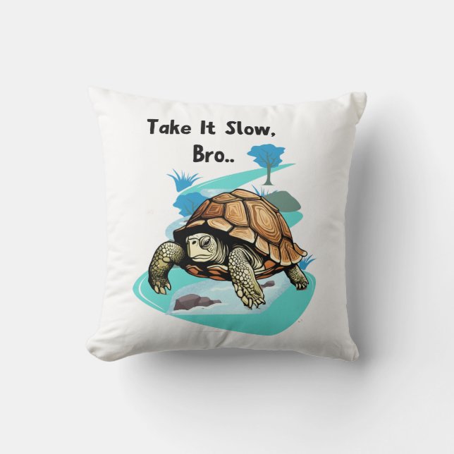 Nehmen Sie es langsam, Bro Turtle Kissen (Vorderseite)