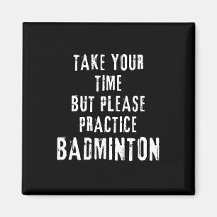 Nehmen Sie Ihre Zeit Badminton Training Court D Magnet