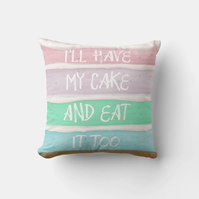 Nehmen Sie Ihren Kuchen! Kissen (Vorderseite)