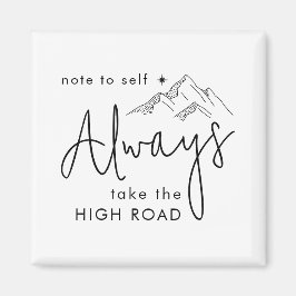 Nehmen Sie immer die Hohe Straße Motivierend Magnet