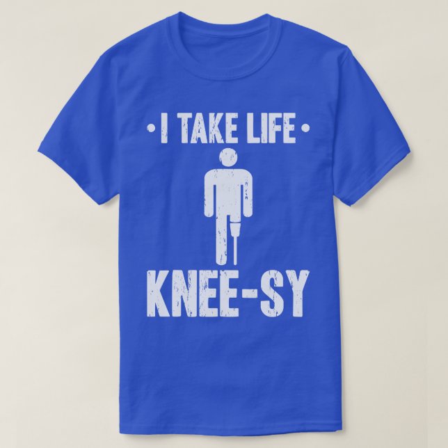 Nehmen Sie Life Kneesy Prosthetic Leg Amputee T-Shirt (Design vorne)
