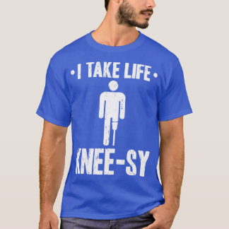 Nehmen Sie Life Kneesy Prosthetic Leg Amputee T-Shirt