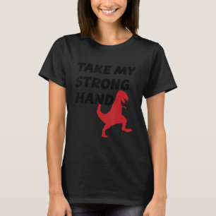 NEHMEN SIE MEINE STARKE HAND Funny und Niedlich - T-Shirt