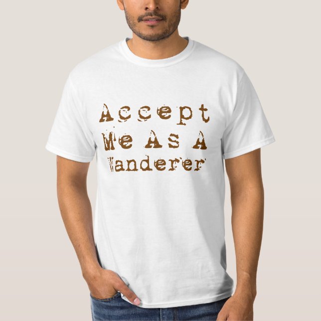 Nehmen Sie mich als Wanderer an T-Shirt (Vorderseite)