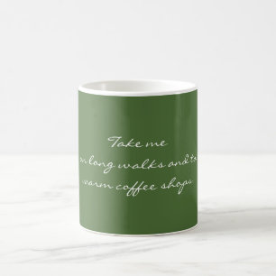 Nehmen Sie mich auf weiten Spaziergängen Kaffeetasse