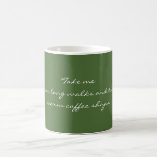Nehmen Sie mich auf weiten Spaziergängen Kaffeetasse