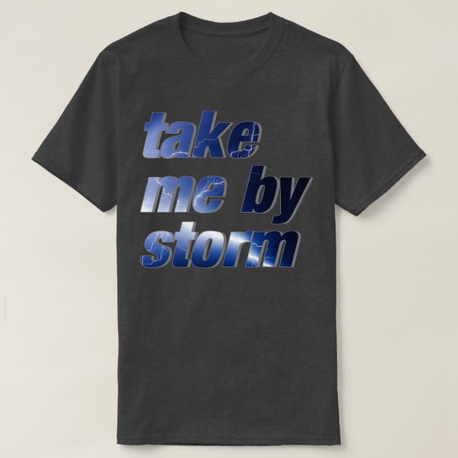 nehmen Sie mich mit dem Sturm T-Shirt (Design vorne)