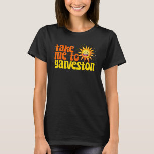 Nehmen Sie mich mit nach Galveston Texas Retro Bea T-Shirt