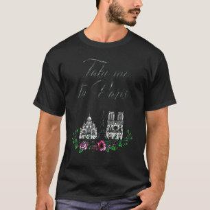 Nehmen Sie mich mit Paris Eiffel Tower Liebe Paris T-Shirt