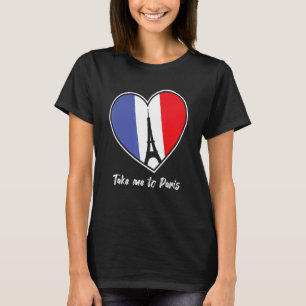 Nehmen Sie mich zum Paris Eiffel Tower Frankreich T-Shirt