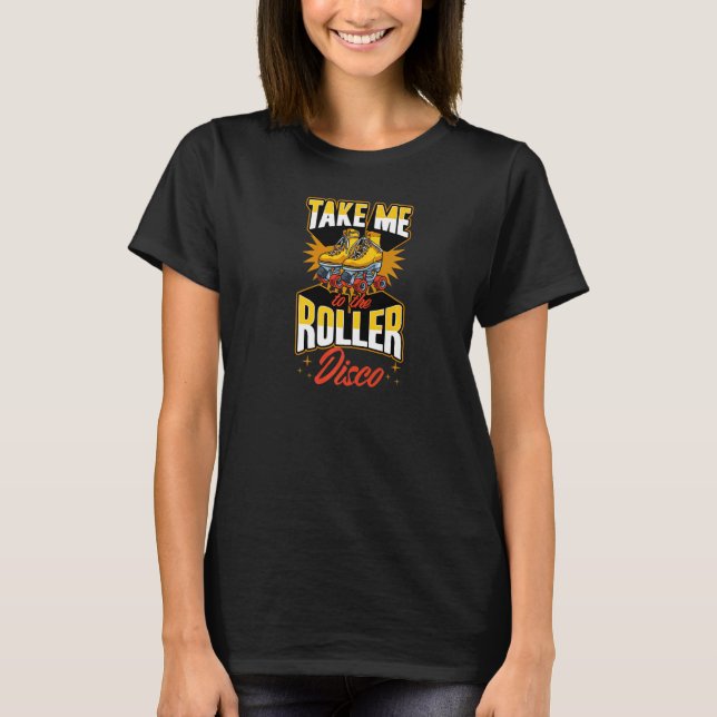 Nehmen Sie mich zum Roller Disco Retro 70er Roller T-Shirt (Vorderseite)