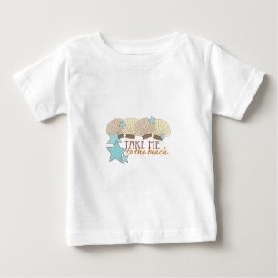 Nehmen Sie mich zum Strand Baby T-shirt