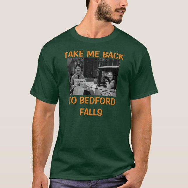 NEHMEN SIE MICH ZURÜCK, UM ZU BEDFORD FALLS ZU KOM T-Shirt (Vorderseite)