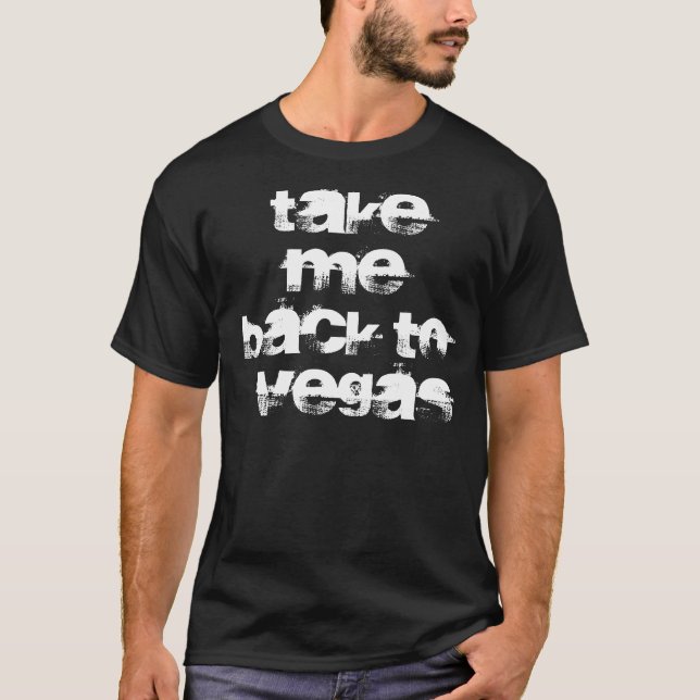 Nehmen Sie mich zurück zu Vegas-Shirt T-Shirt (Vorderseite)
