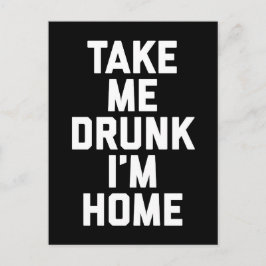 Nehmen Sie mir Betrunkenes Zitat Postkarte