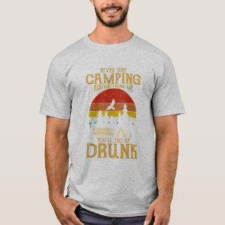 Nehmen Sie nie Camping Rat von mir am Ende betrunk T-Shirt