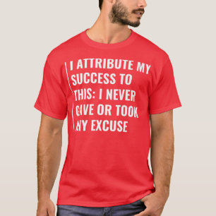 Nehmen Sie niemals Entschuldigungen ein T-Shirt