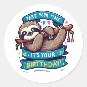 Nehmen Sie sich Zeit, es ist Ihr Geburtstag Runder Aufkleber