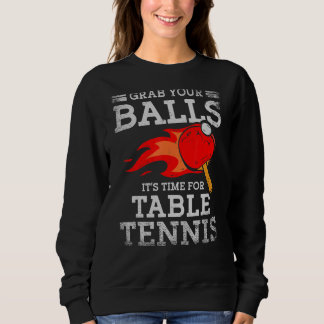 Nehmen Sie sich Zeit für Tischtennis Ping. Sweatshirt