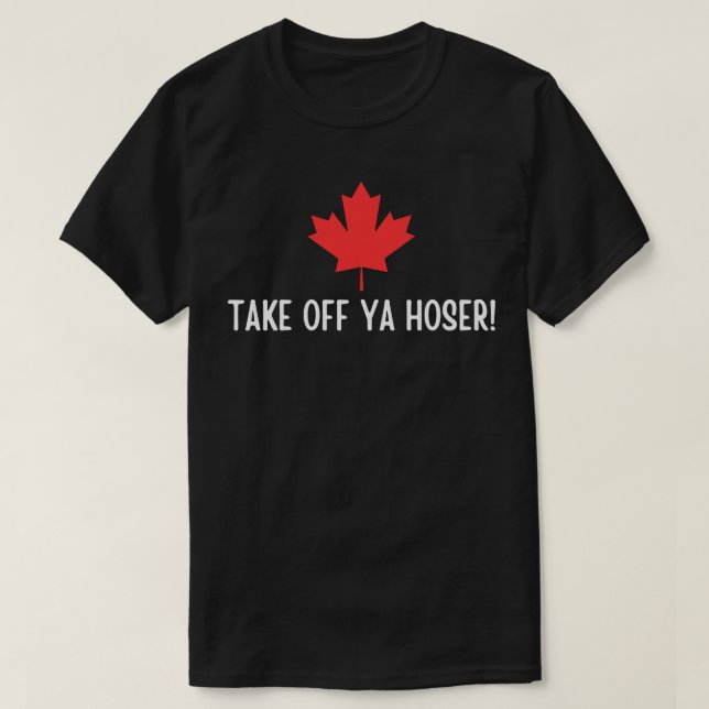 Nehmen Sie Ya Hoser Canada, Eh Funny Maple Leaf De T-Shirt (Design vorne)