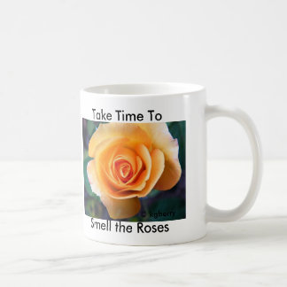 "Nehmen Sie Zeit, die Rosen-zu riechen" Tasse